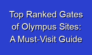 Top Ranked Gates of Olympus Sites: A Must-Visit Guide