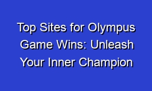 Top Sites for Olympus Game Wins: Unleash Your Inner Champion
