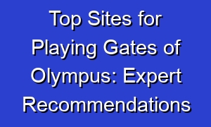 Top Sites for Playing Gates of Olympus: Expert Recommendations