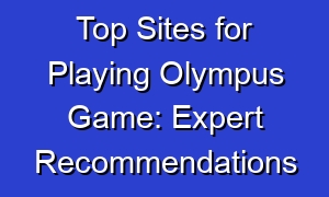 Top Sites for Playing Olympus Game: Expert Recommendations
