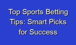 Top Sports Betting Tips: Smart Picks for Success