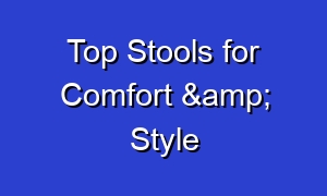 Top Stools for Comfort & Style