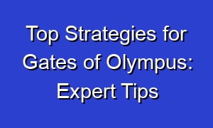 Top Strategies for Gates of Olympus: Expert Tips