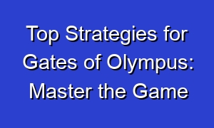 Top Strategies for Gates of Olympus: Master the Game