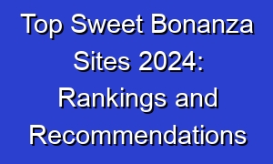Top Sweet Bonanza Sites 2024: Rankings and Recommendations
