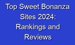 Top Sweet Bonanza Sites 2024: Rankings and Reviews