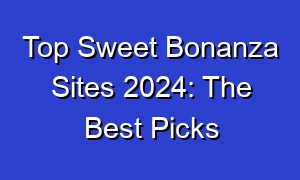 Top Sweet Bonanza Sites 2024: The Best Picks