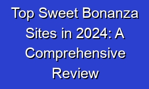 Top Sweet Bonanza Sites in 2024: A Comprehensive Review