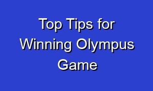 Top Tips for Winning Olympus Game