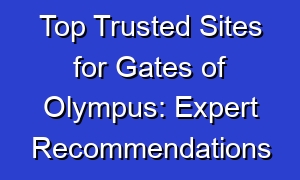 Top Trusted Sites for Gates of Olympus: Expert Recommendations