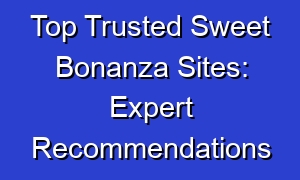 Top Trusted Sweet Bonanza Sites: Expert Recommendations