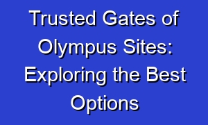 Trusted Gates of Olympus Sites: Exploring the Best Options