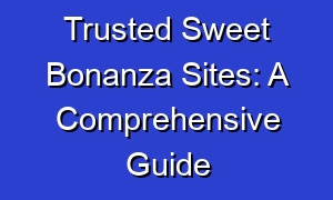 Trusted Sweet Bonanza Sites: A Comprehensive Guide