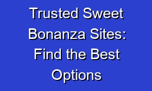 Trusted Sweet Bonanza Sites: Find the Best Options