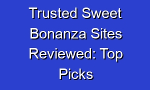 Trusted Sweet Bonanza Sites Reviewed: Top Picks