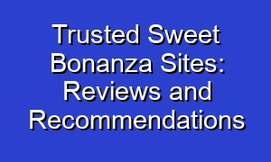 Trusted Sweet Bonanza Sites: Reviews and Recommendations