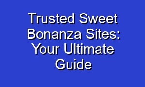 Trusted Sweet Bonanza Sites: Your Ultimate Guide