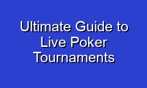 Ultimate Guide to Live Poker Tournaments