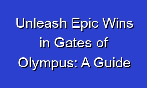 Unleash Epic Wins in Gates of Olympus: A Guide