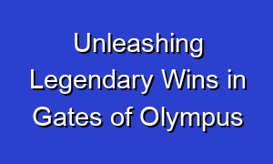 Unleashing Legendary Wins in Gates of Olympus