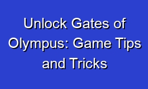 Unlock Gates of Olympus: Game Tips and Tricks