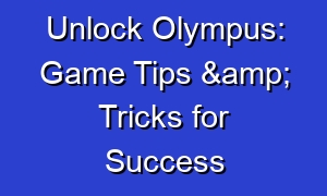 Unlock Olympus: Game Tips & Tricks for Success