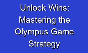 Unlock Wins: Mastering the Olympus Game Strategy