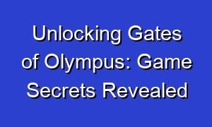 Unlocking Gates of Olympus: Game Secrets Revealed