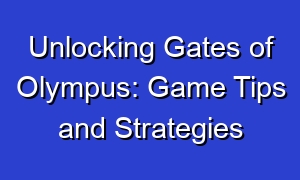 Unlocking Gates of Olympus: Game Tips and Strategies