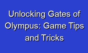 Unlocking Gates of Olympus: Game Tips and Tricks