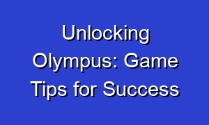 Unlocking Olympus: Game Tips for Success