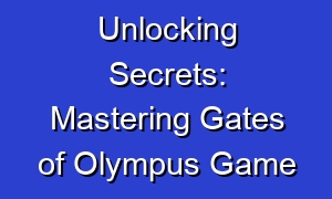 Unlocking Secrets: Mastering Gates of Olympus Game