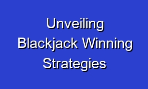 Unveiling Blackjack Winning Strategies