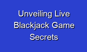Unveiling Live Blackjack Game Secrets