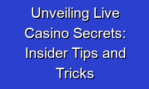 Unveiling Live Casino Secrets: Insider Tips and Tricks