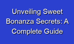 Unveiling Sweet Bonanza Secrets: A Complete Guide