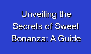 Unveiling the Secrets of Sweet Bonanza: A Guide