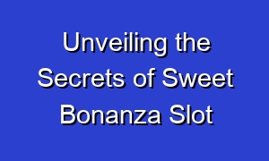 Unveiling the Secrets of Sweet Bonanza Slot