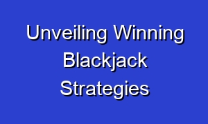Unveiling Winning Blackjack Strategies