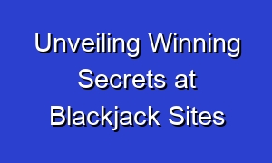 Unveiling Winning Secrets at Blackjack Sites