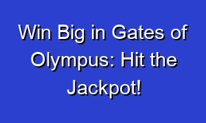 Win Big in Gates of Olympus: Hit the Jackpot!