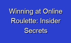 Winning at Online Roulette: Insider Secrets