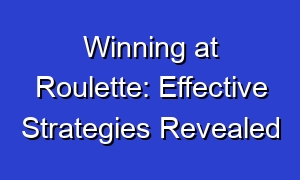 Winning at Roulette: Effective Strategies Revealed