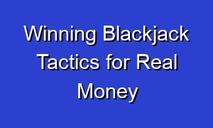 Winning Blackjack Tactics for Real Money