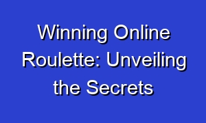 Winning Online Roulette: Unveiling the Secrets