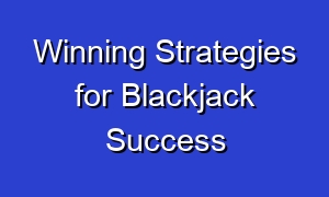 Winning Strategies for Blackjack Success