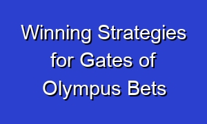 Winning Strategies for Gates of Olympus Bets