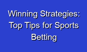 Winning Strategies: Top Tips for Sports Betting